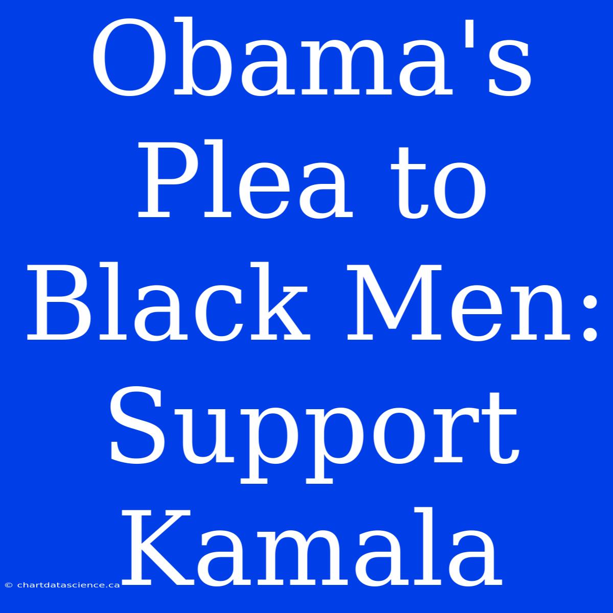 Obama's Plea To Black Men: Support Kamala