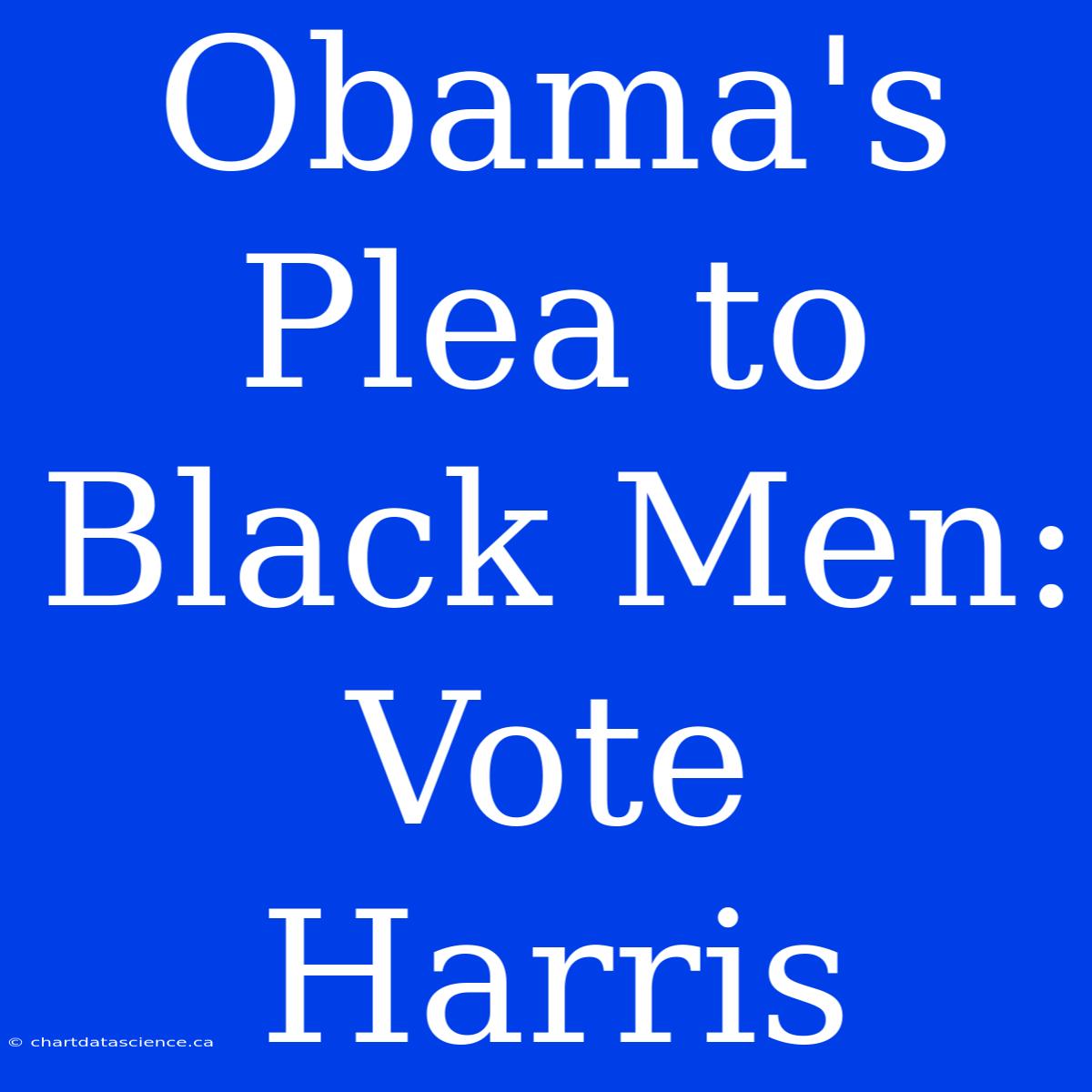 Obama's Plea To Black Men: Vote Harris