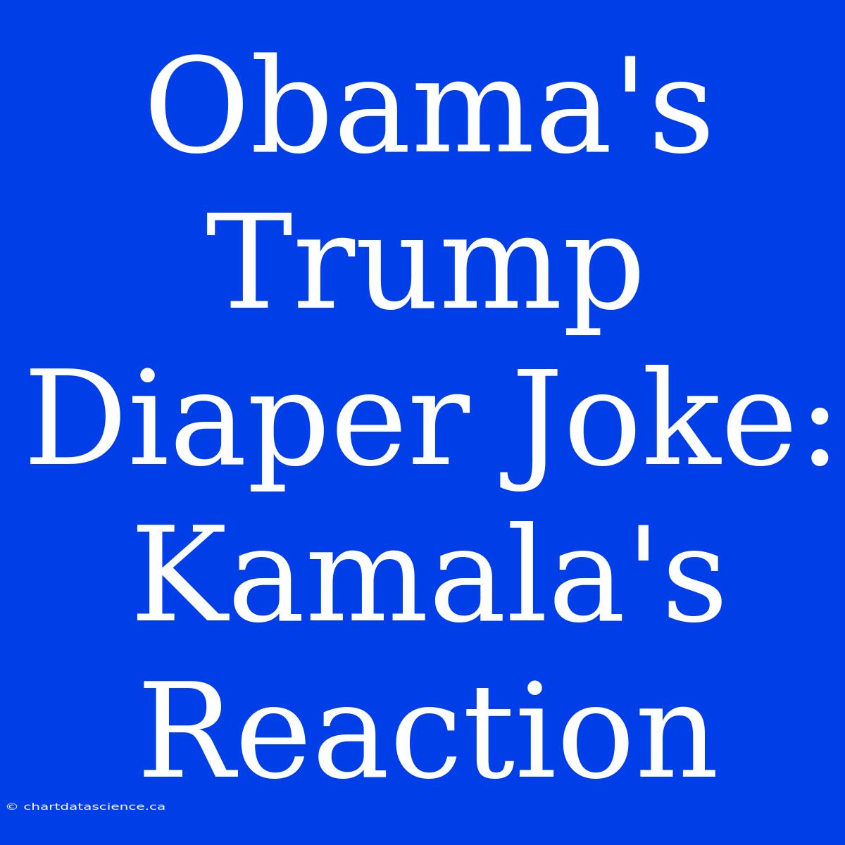 Obama's Trump Diaper Joke: Kamala's Reaction