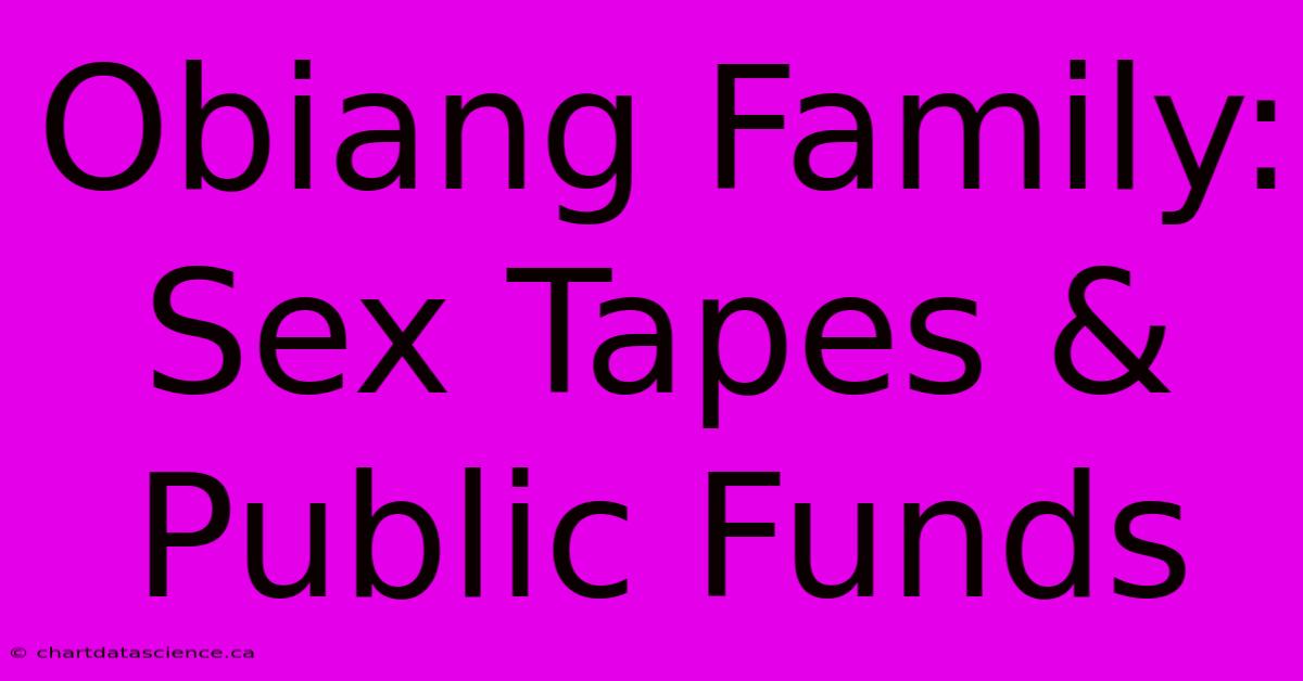 Obiang Family: Sex Tapes & Public Funds