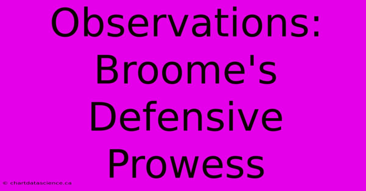 Observations: Broome's Defensive Prowess