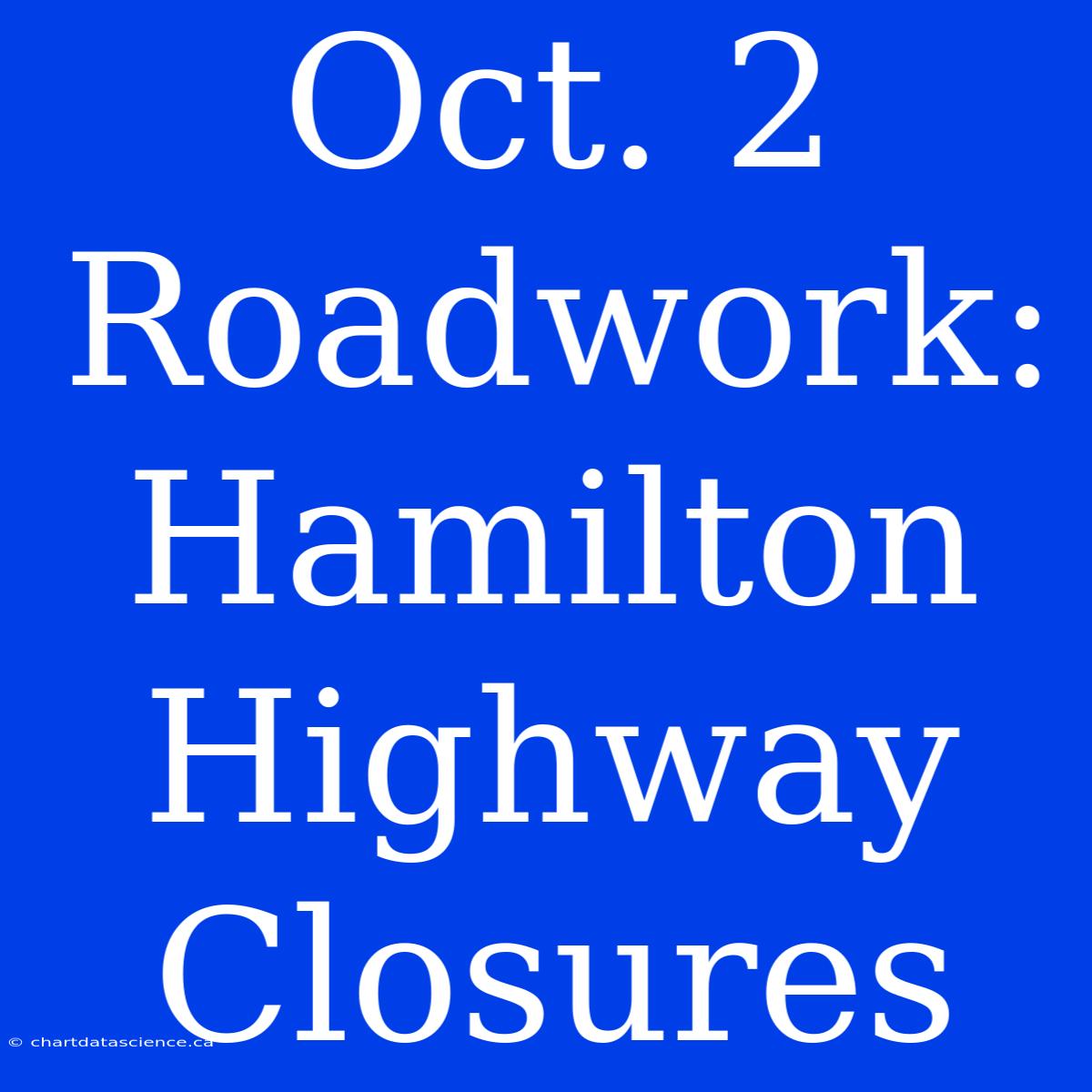 Oct. 2 Roadwork: Hamilton Highway Closures