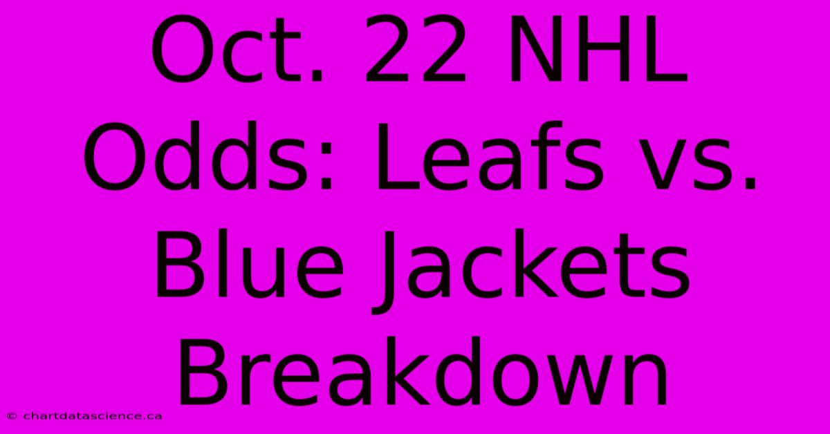 Oct. 22 NHL Odds: Leafs Vs. Blue Jackets Breakdown 