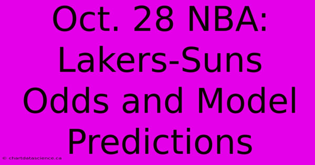 Oct. 28 NBA: Lakers-Suns Odds And Model Predictions 