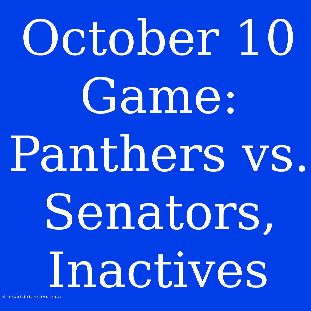 October 10 Game: Panthers Vs. Senators, Inactives