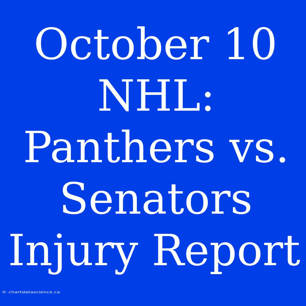 October 10 NHL: Panthers Vs. Senators Injury Report