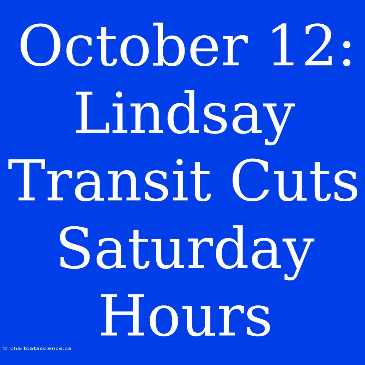 October 12:  Lindsay Transit Cuts Saturday Hours