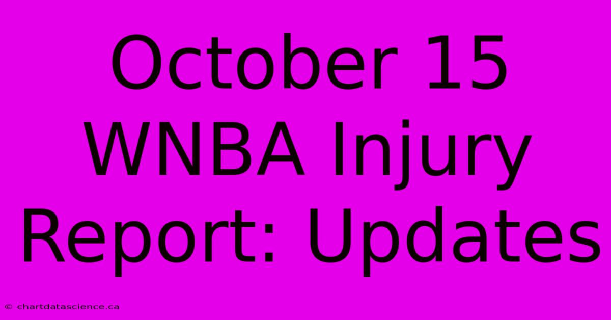 October 15 WNBA Injury Report: Updates 