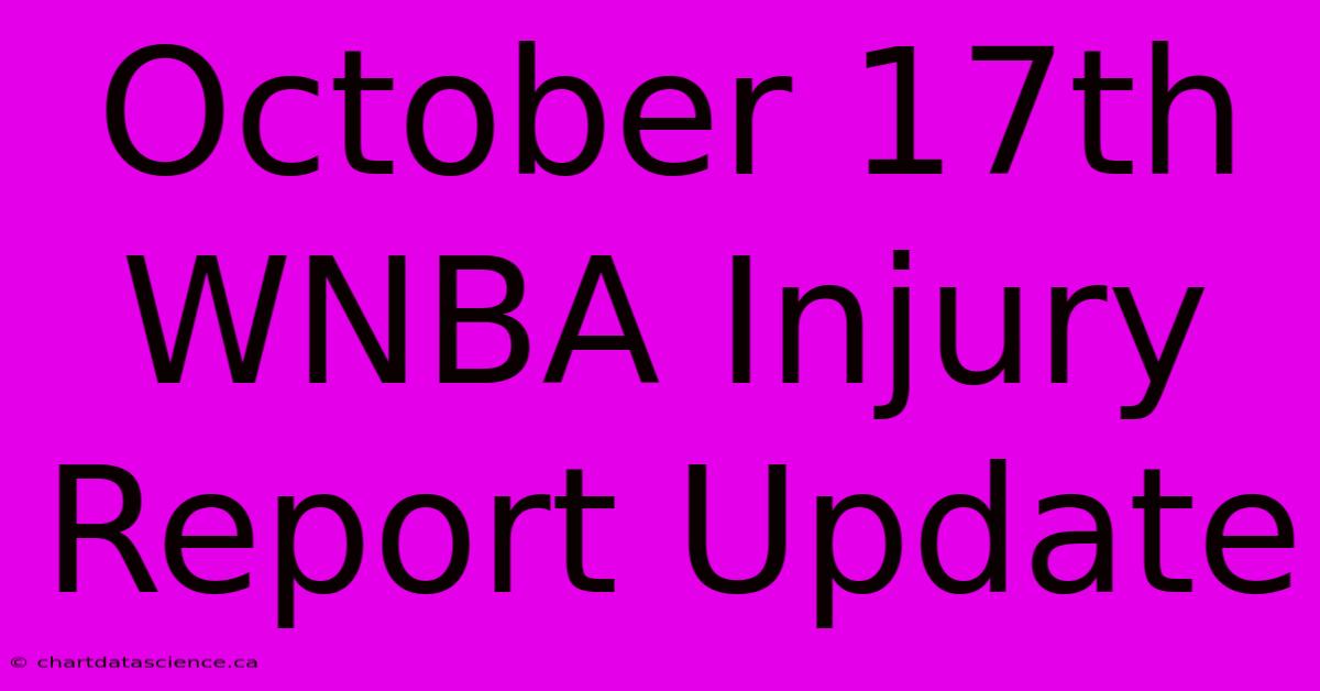 October 17th WNBA Injury Report Update