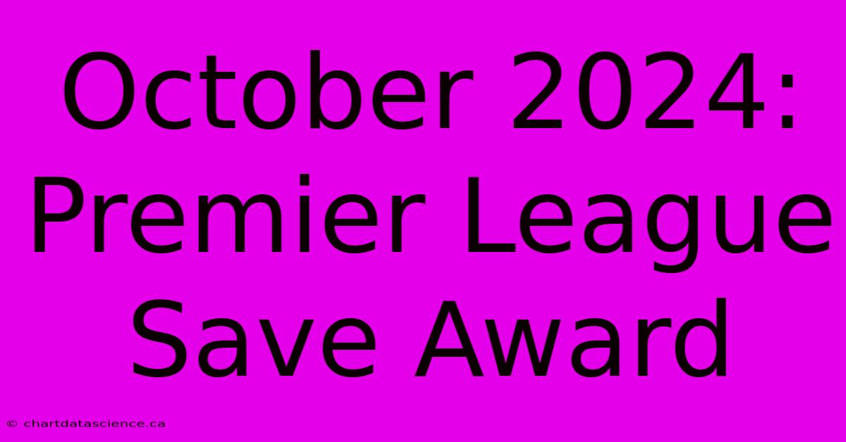 October 2024: Premier League Save Award