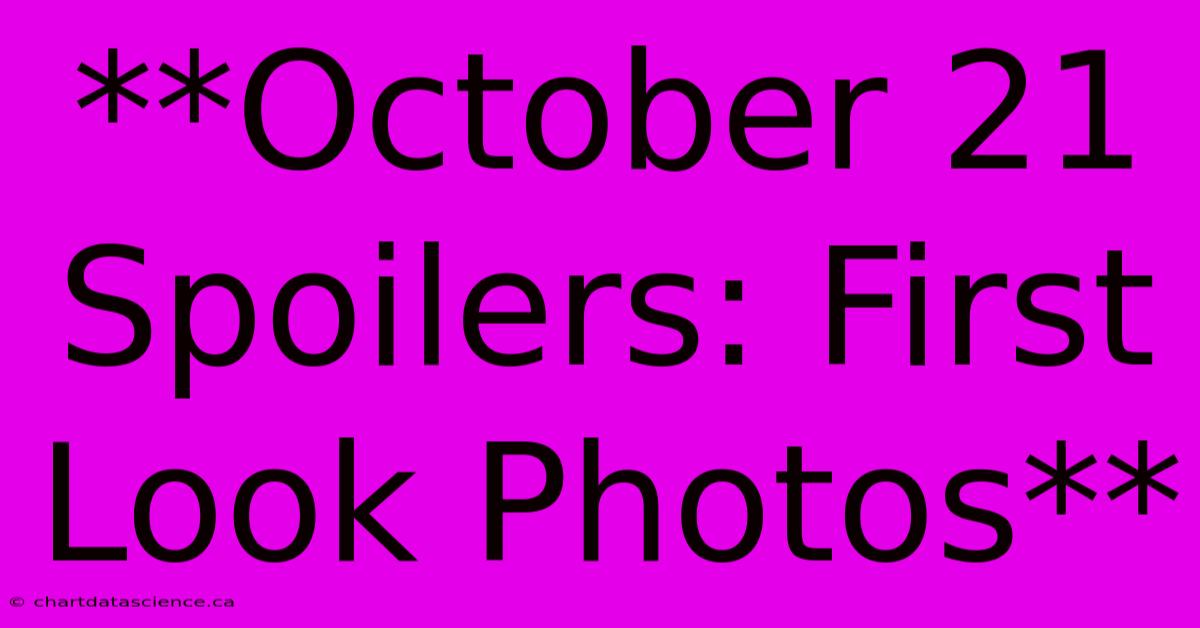 **October 21 Spoilers: First Look Photos**