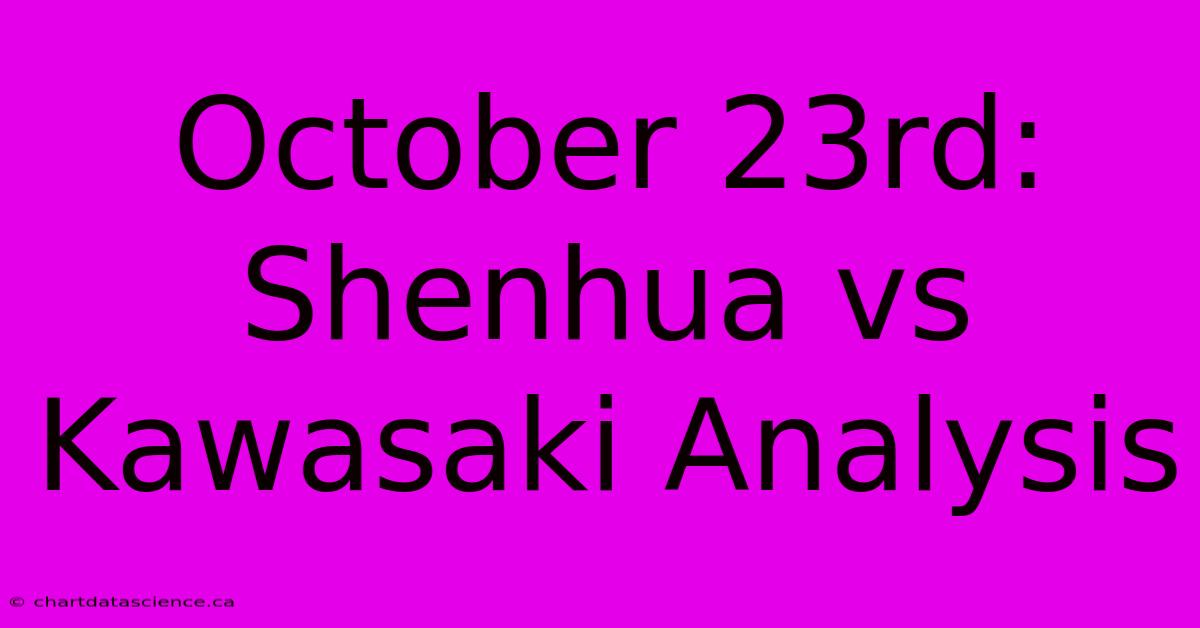 October 23rd: Shenhua Vs Kawasaki Analysis