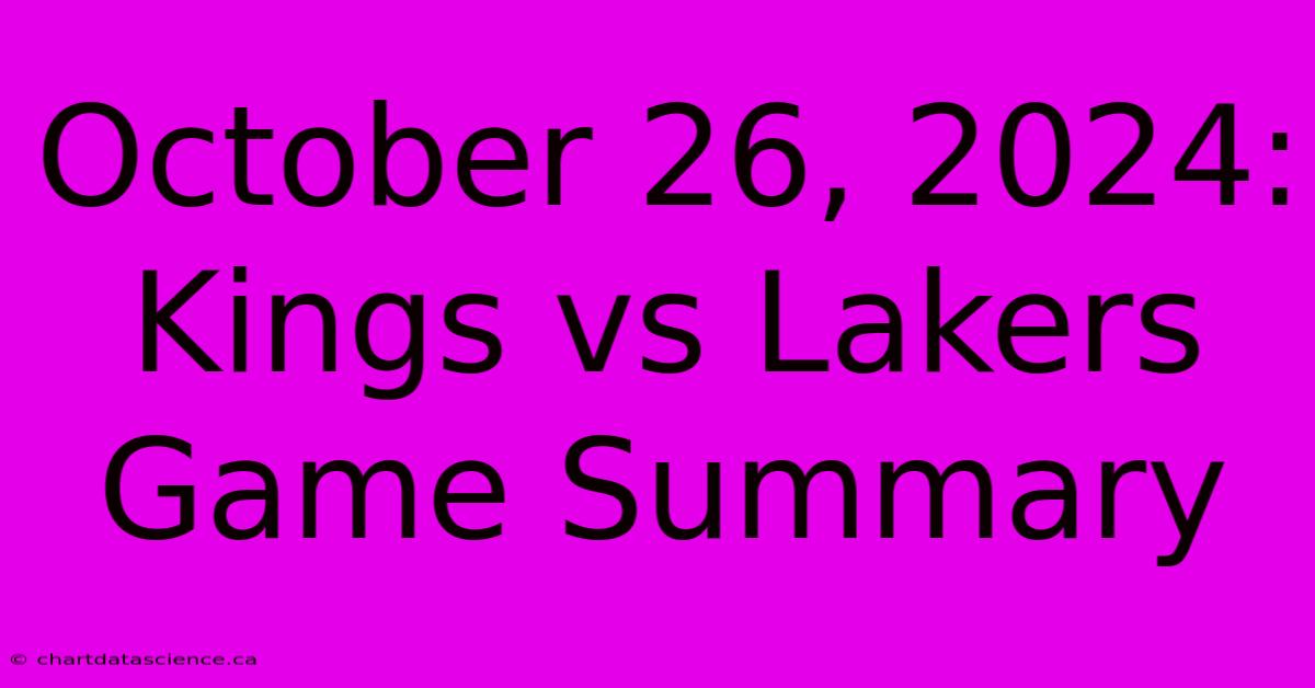 October 26, 2024: Kings Vs Lakers Game Summary 