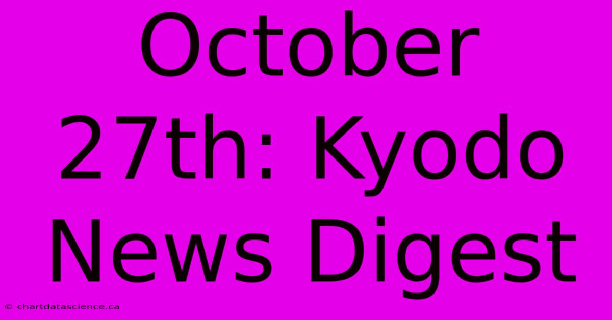 October 27th: Kyodo News Digest