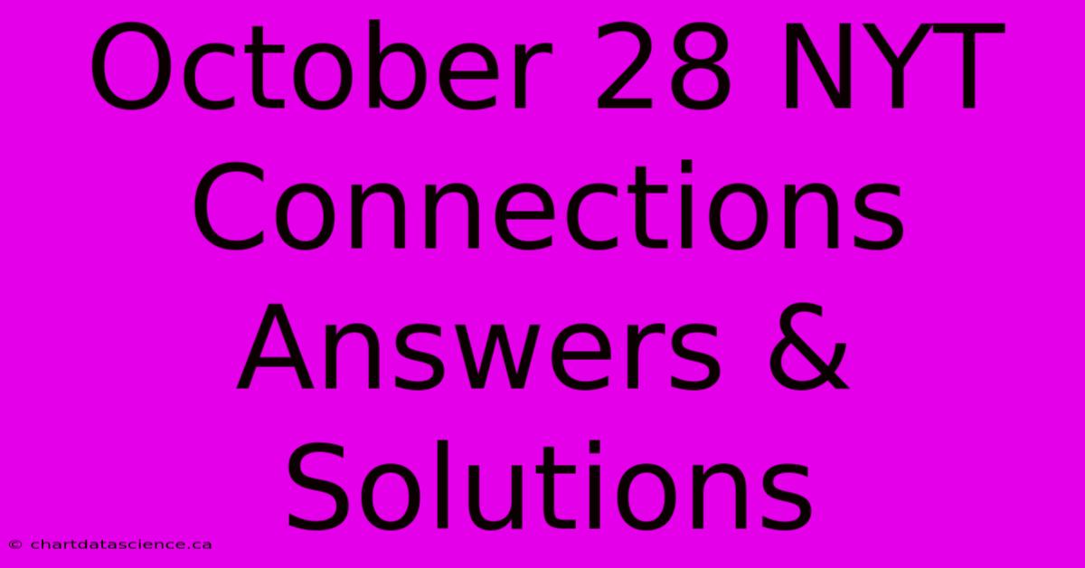 October 28 NYT Connections Answers & Solutions