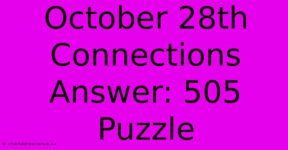 October 28th Connections Answer: 505 Puzzle