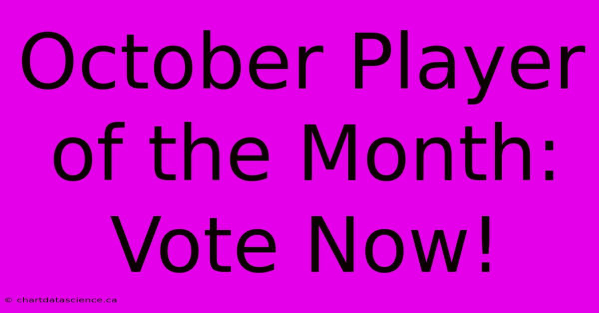 October Player Of The Month: Vote Now!