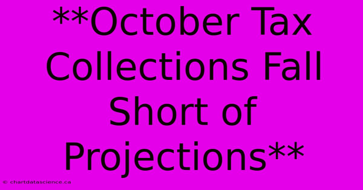 **October Tax Collections Fall Short Of Projections**