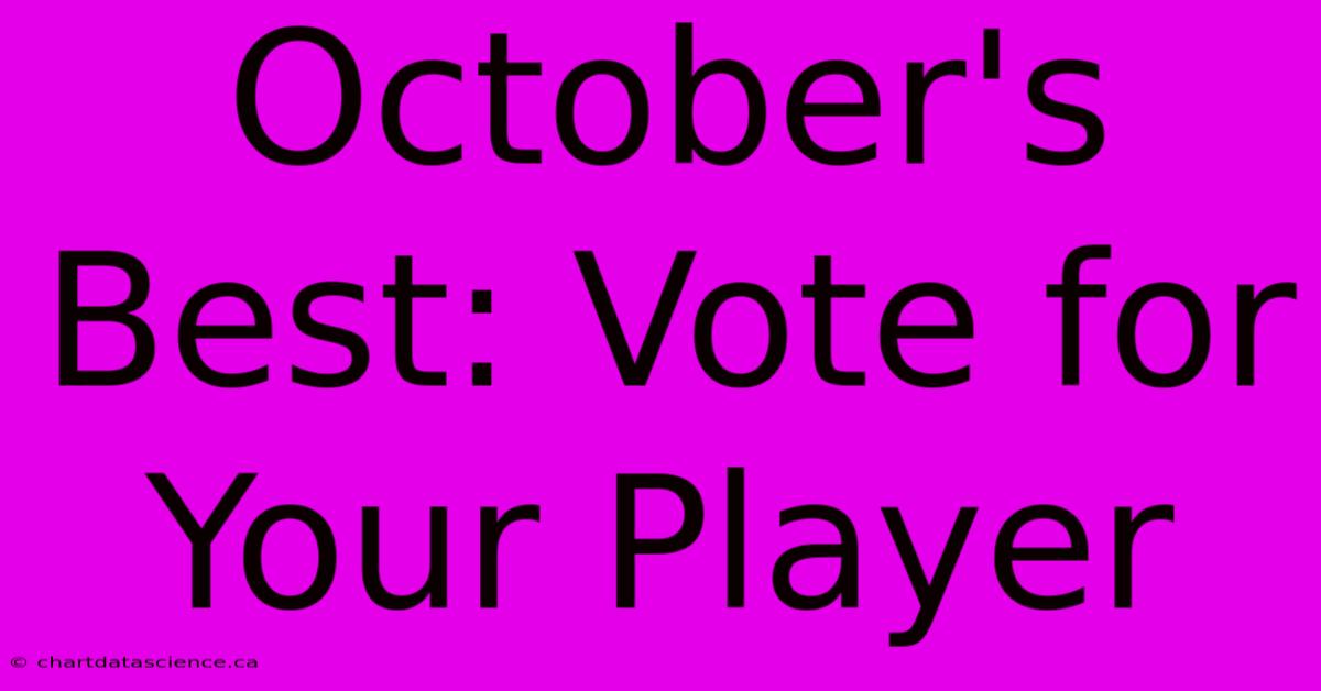 October's Best: Vote For Your Player