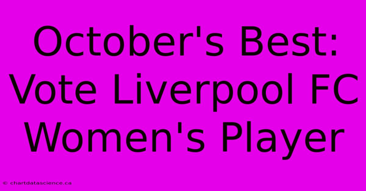 October's Best: Vote Liverpool FC Women's Player