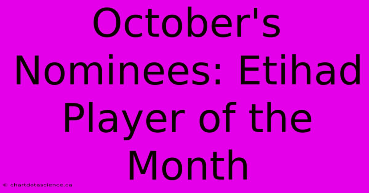 October's Nominees: Etihad Player Of The Month