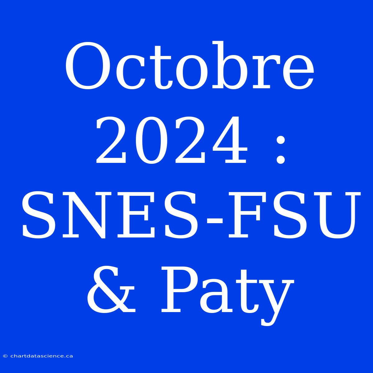 Octobre 2024 :  SNES-FSU & Paty