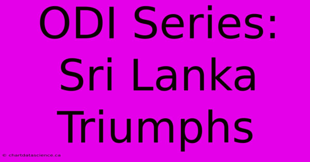 ODI Series: Sri Lanka Triumphs