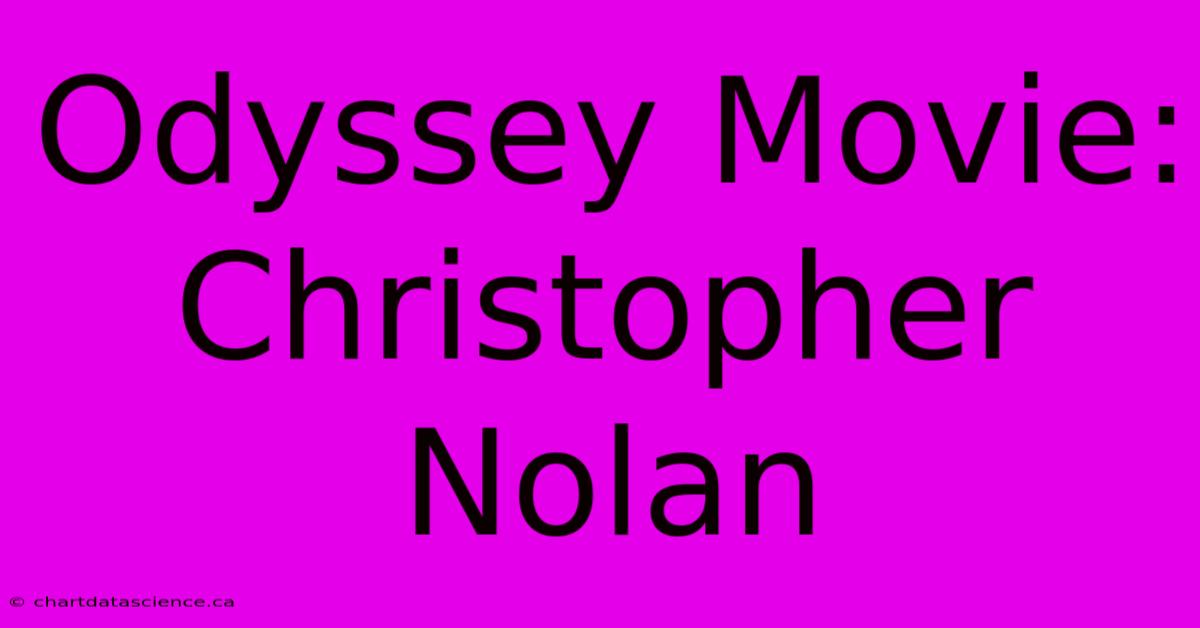 Odyssey Movie: Christopher Nolan