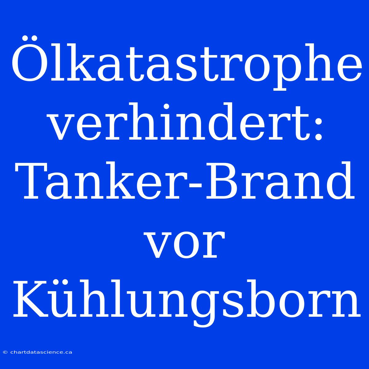 Ölkatastrophe Verhindert: Tanker-Brand Vor Kühlungsborn