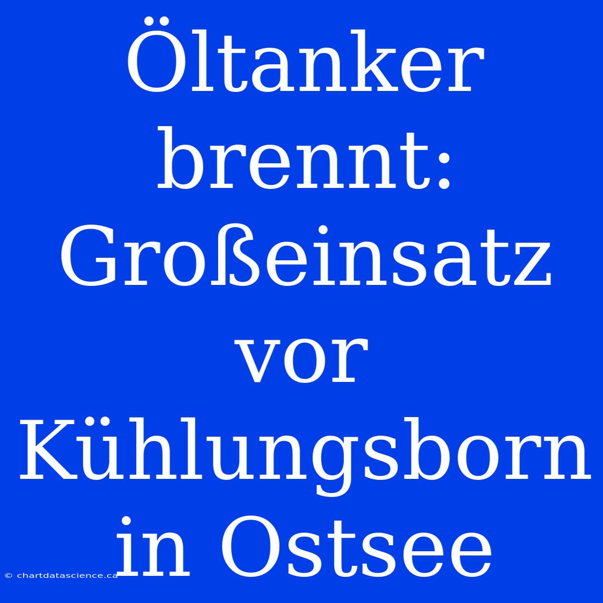 Öltanker Brennt: Großeinsatz Vor Kühlungsborn In Ostsee