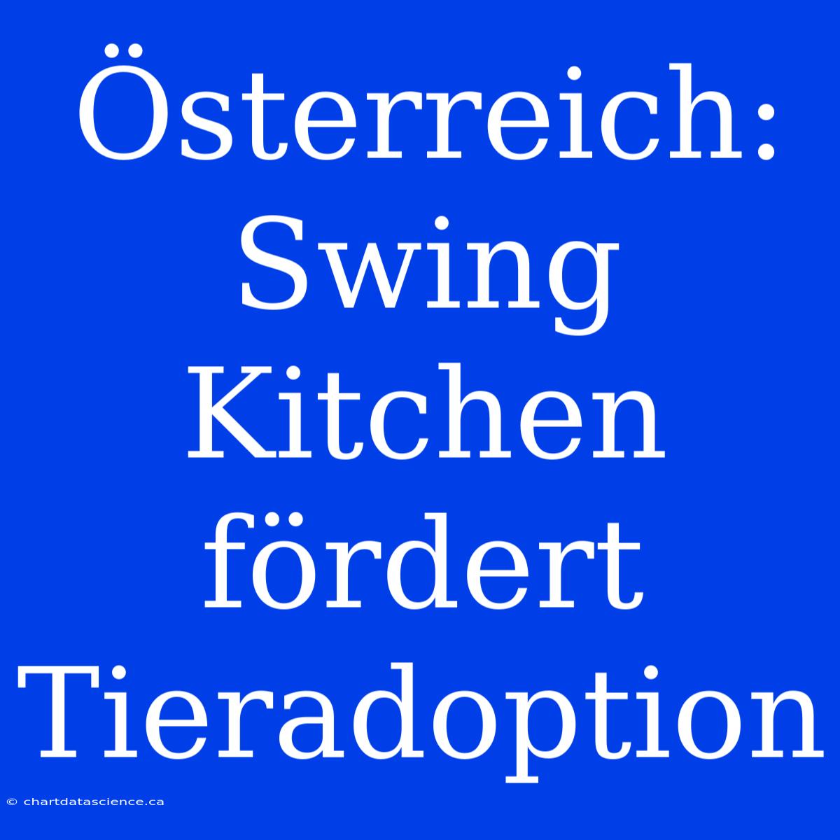 Österreich: Swing Kitchen Fördert Tieradoption