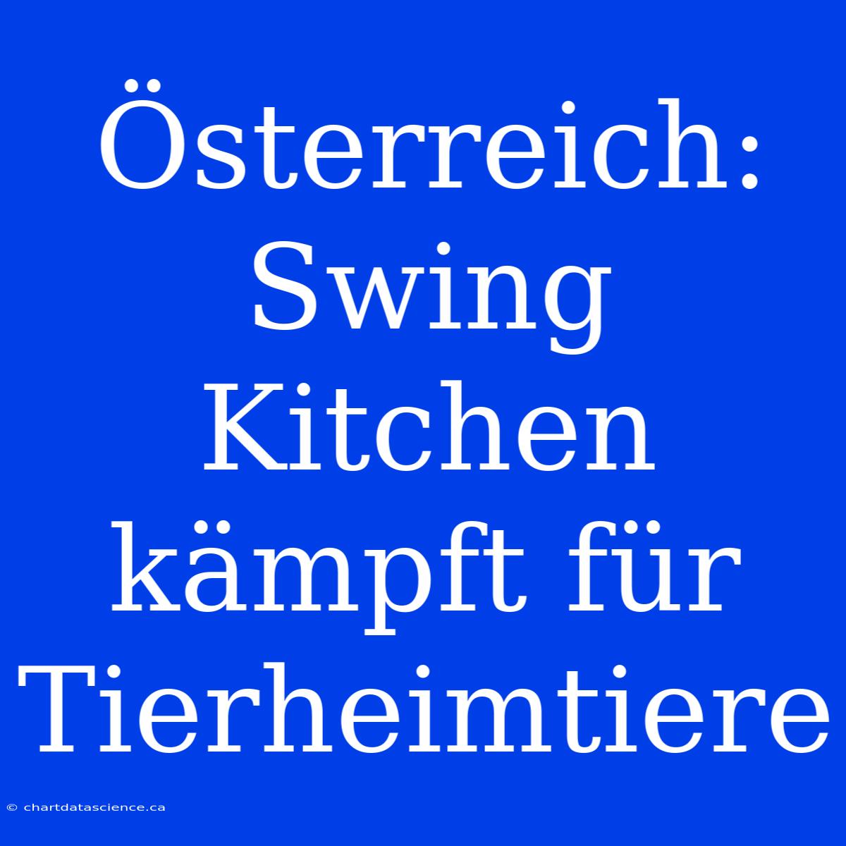 Österreich: Swing Kitchen Kämpft Für Tierheimtiere