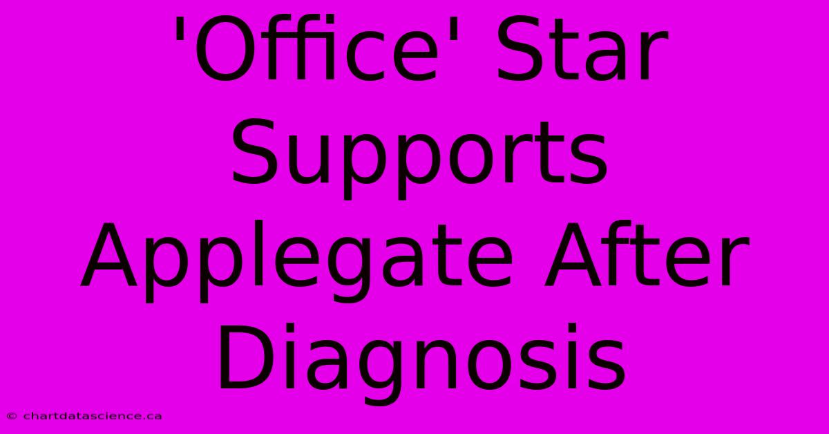 'Office' Star Supports Applegate After Diagnosis