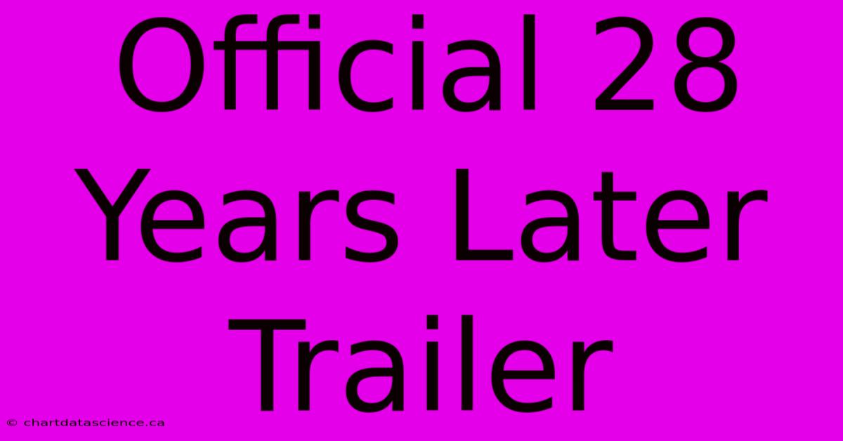 Official 28 Years Later Trailer