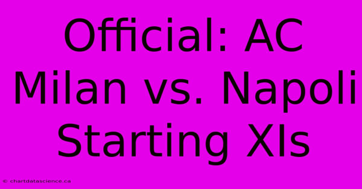 Official: AC Milan Vs. Napoli Starting XIs