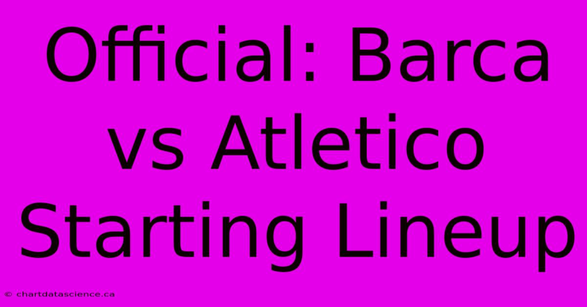 Official: Barca Vs Atletico Starting Lineup