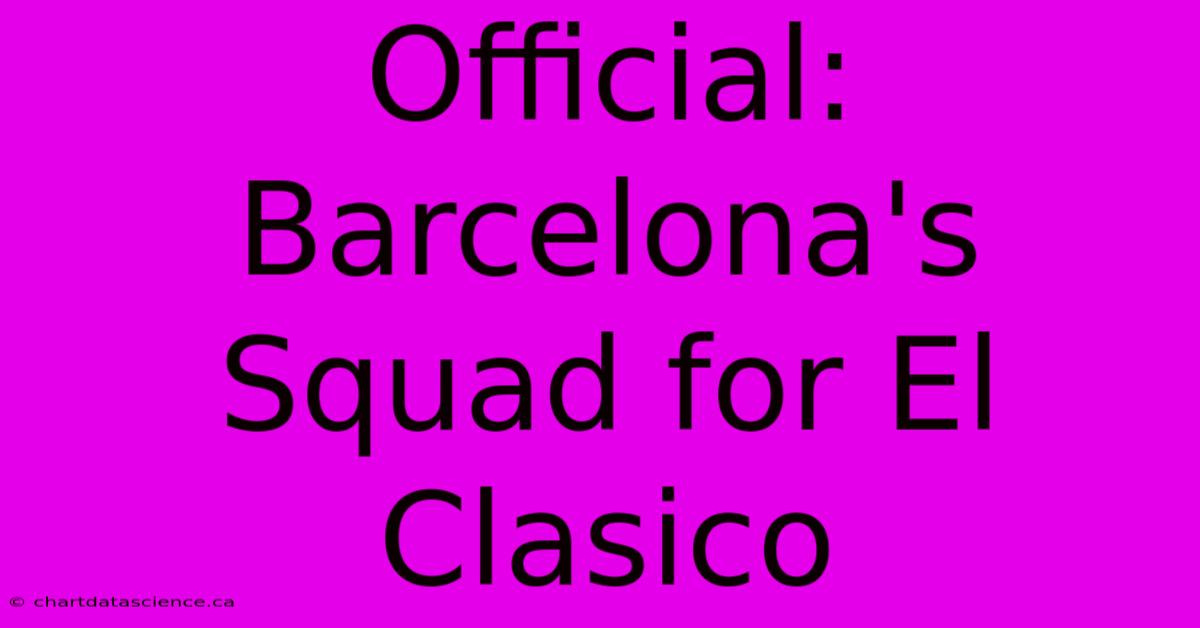 Official: Barcelona's Squad For El Clasico