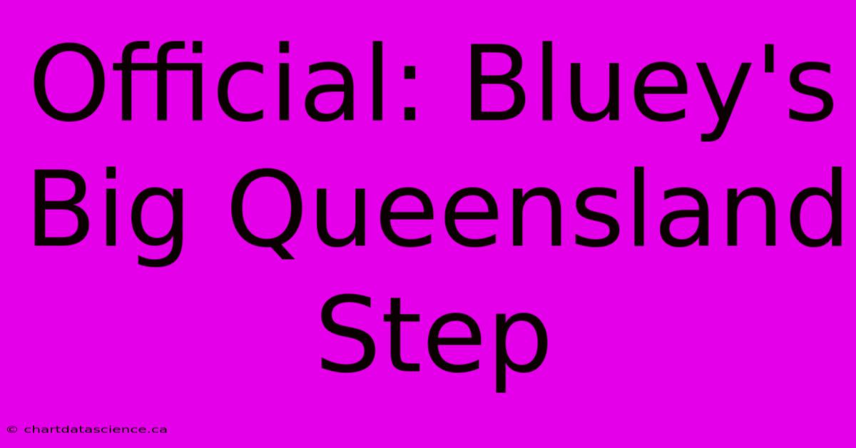 Official: Bluey's Big Queensland Step