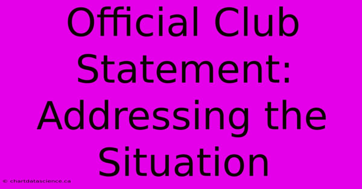 Official Club Statement: Addressing The Situation 