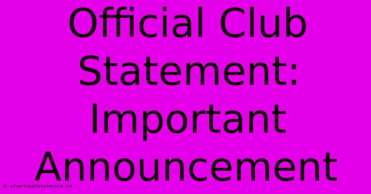 Official Club Statement: Important Announcement