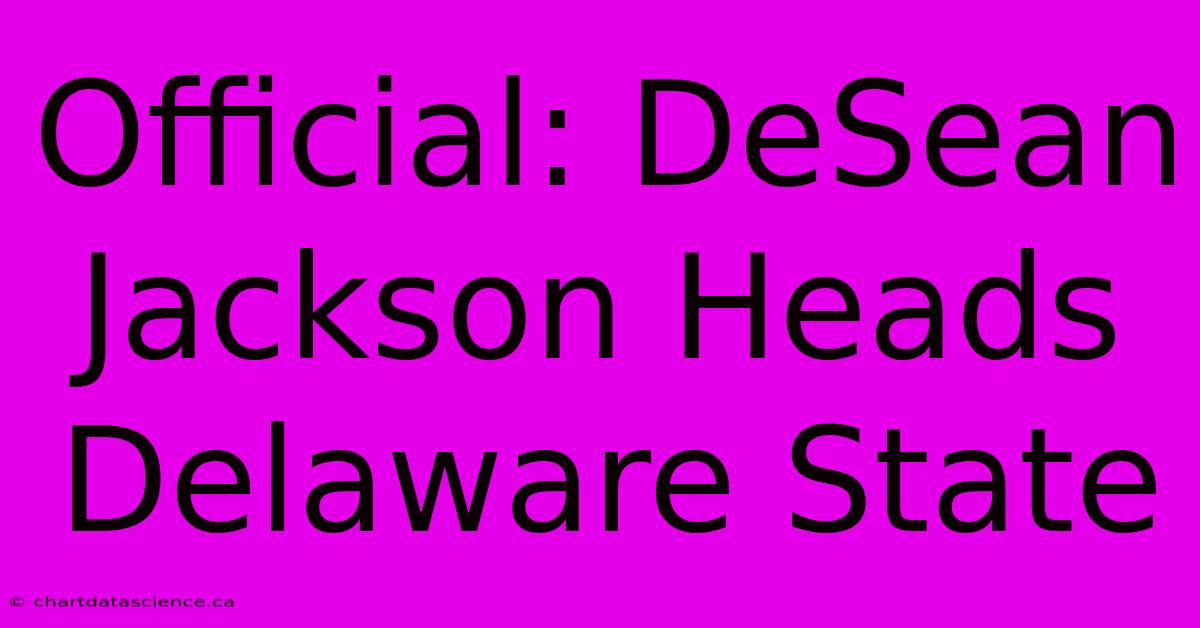 Official: DeSean Jackson Heads Delaware State