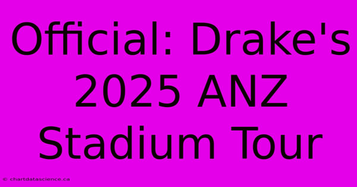 Official: Drake's 2025 ANZ Stadium Tour