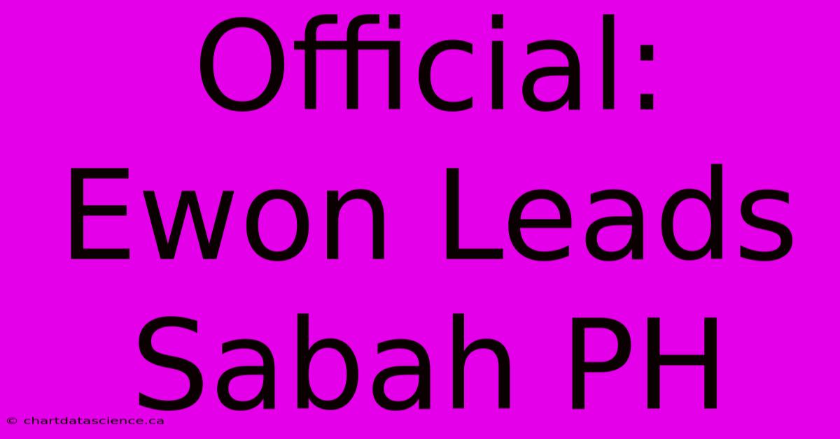 Official: Ewon Leads Sabah PH