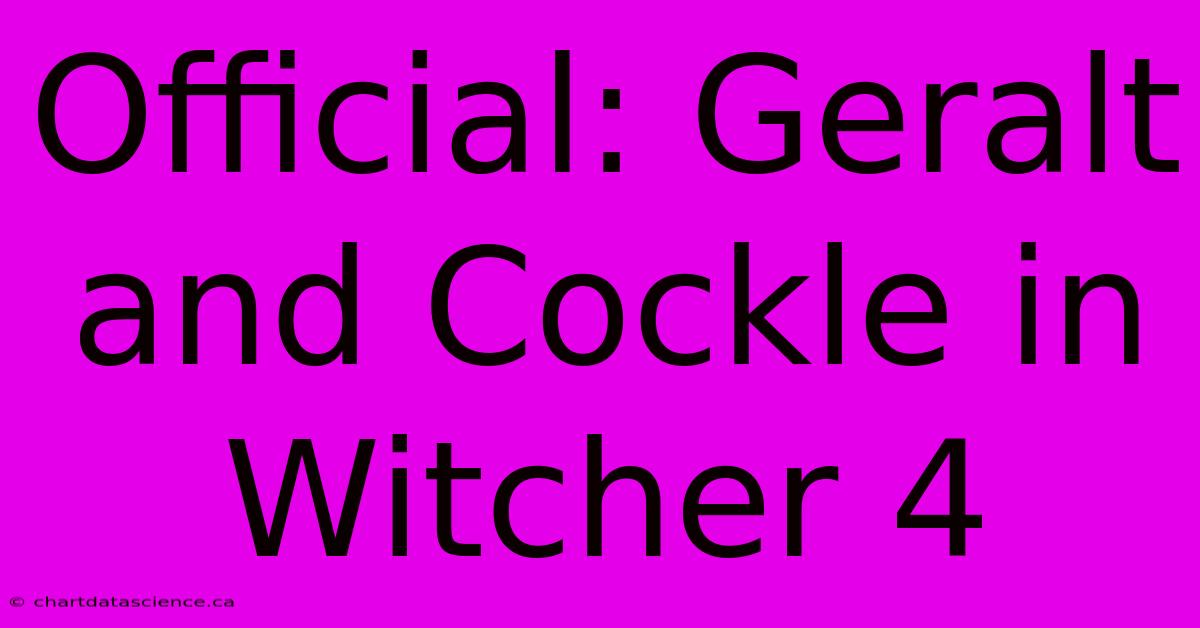 Official: Geralt And Cockle In Witcher 4