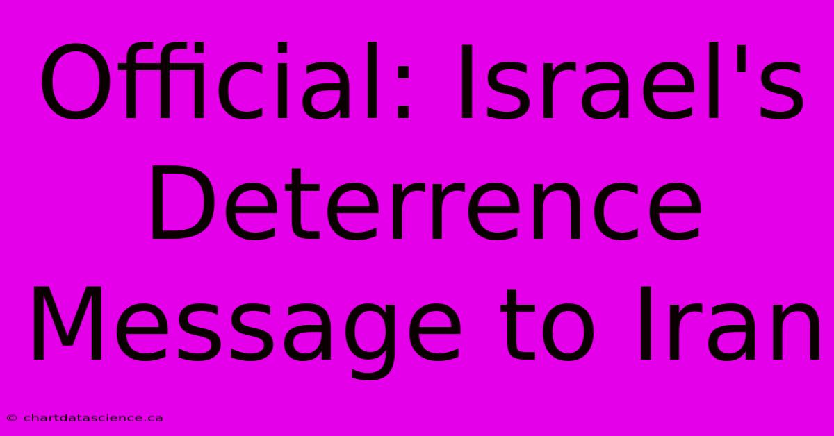 Official: Israel's Deterrence Message To Iran