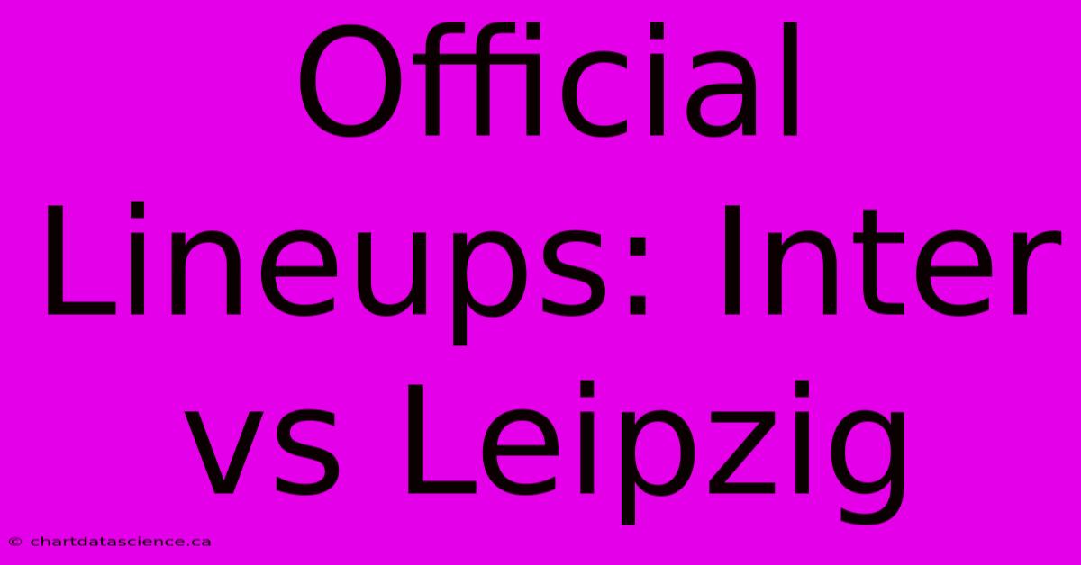 Official Lineups: Inter Vs Leipzig