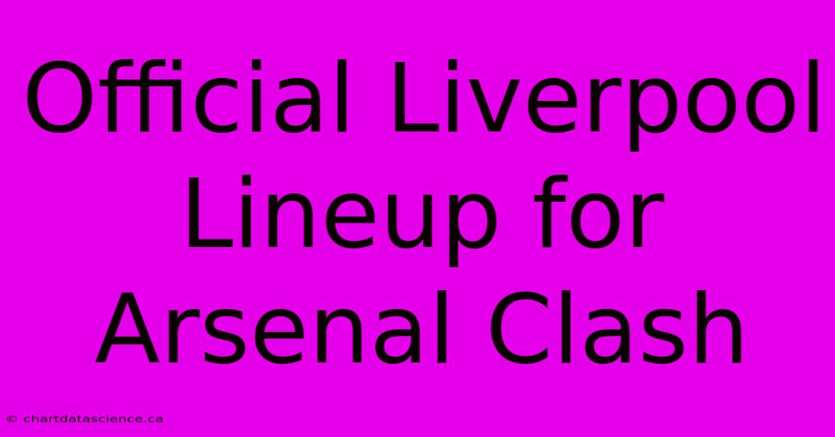 Official Liverpool Lineup For Arsenal Clash 