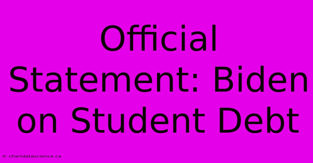 Official Statement: Biden On Student Debt