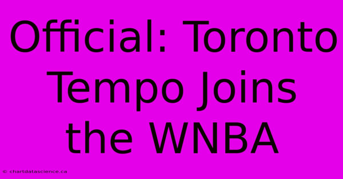 Official: Toronto Tempo Joins The WNBA