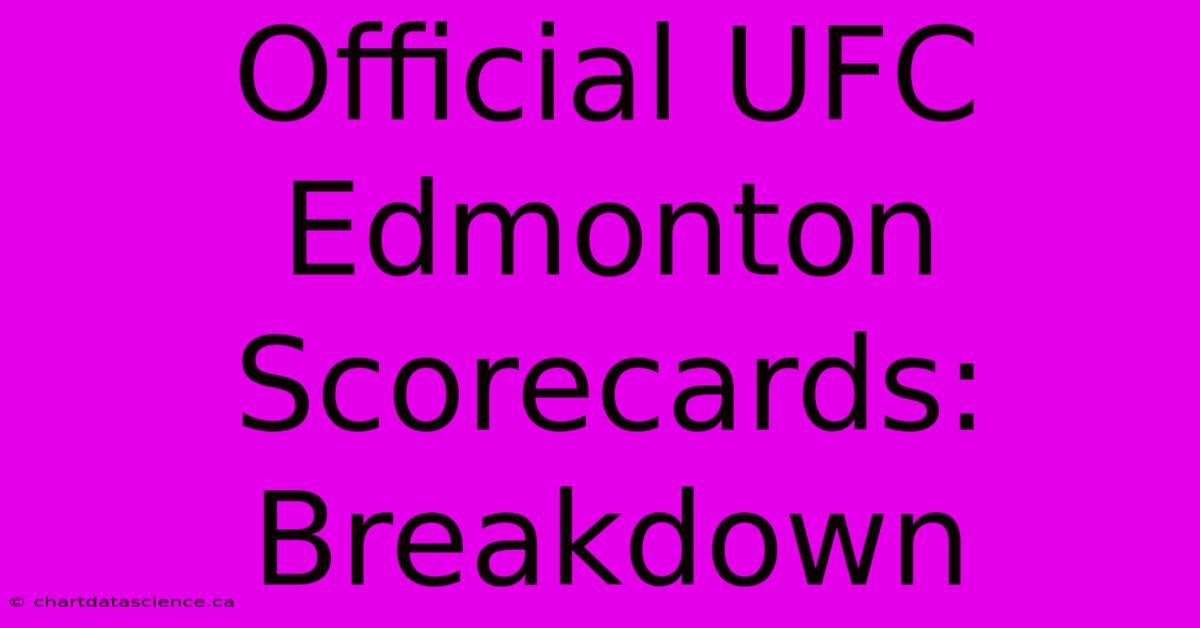 Official UFC Edmonton Scorecards: Breakdown 